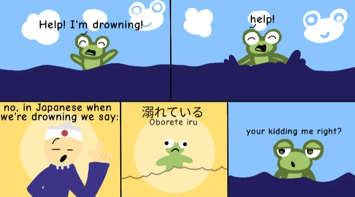 A five-panel comic. Green Kero shouts “Help! I’m drowning!” and “help!” as he sinks into dark waves. Sensei, in a white headband with a red dot, raises a finger: “no, in Japanese when we’re drowning we say:” followed by 溺れている, Oborete iru, over a sinking Kero. Half under water, Kero replies: “your kidding me right?”