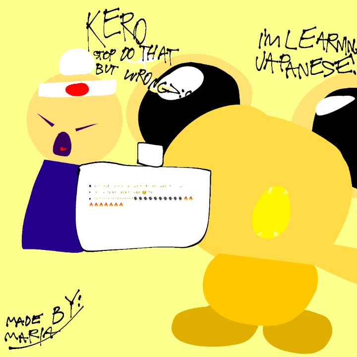 Sensei, in his red-dot headband and blue robe, shouts “Kero stop do that but wrong” beside a big yellow Kero holding a note, who says “I’m learning Japanese!”, on a yellow background signed “Made by: Maria”.