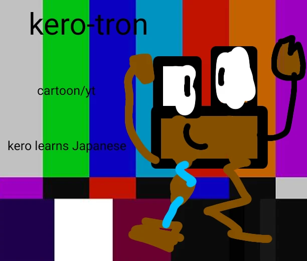 A brown TV-shaped Kero with big eyes, long arms and legs, waving in front of colour test bars, with the lettering “kero-tron”, “cartoon/yt” and “kero learns Japanese”.