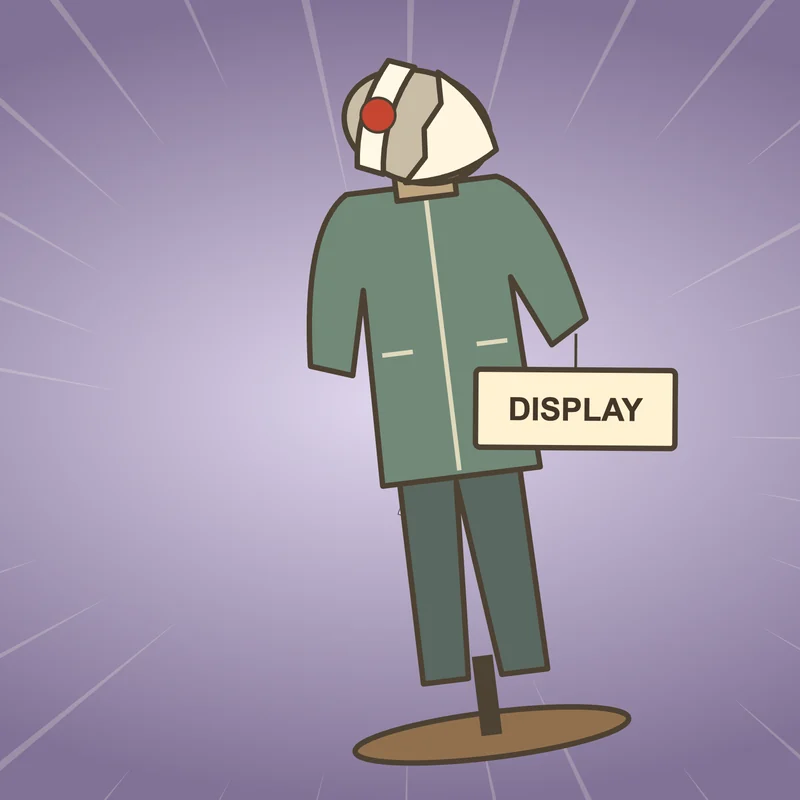 It is only a mannequin with a DISPLAY sign.